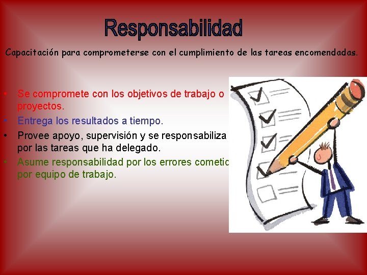 Capacitación para comprometerse con el cumplimiento de las tareas encomendadas. • Se compromete con