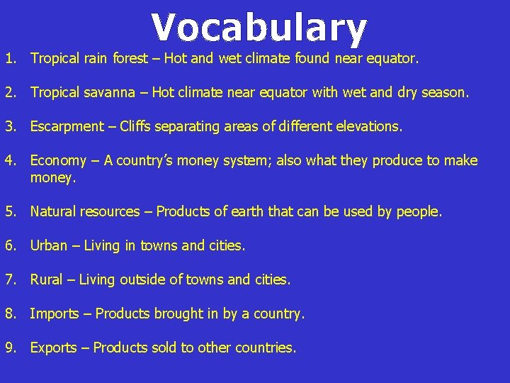 Vocabulary 1. Tropical rain forest – Hot and wet climate found near equator. 2.