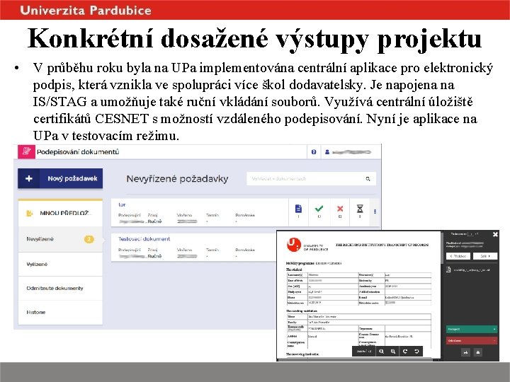 Konkrétní dosažené výstupy projektu • V průběhu roku byla na UPa implementována centrální aplikace