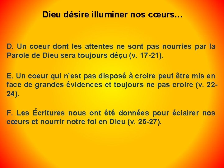 Dieu désire illuminer nos cœurs… D. Un coeur dont les attentes ne sont pas