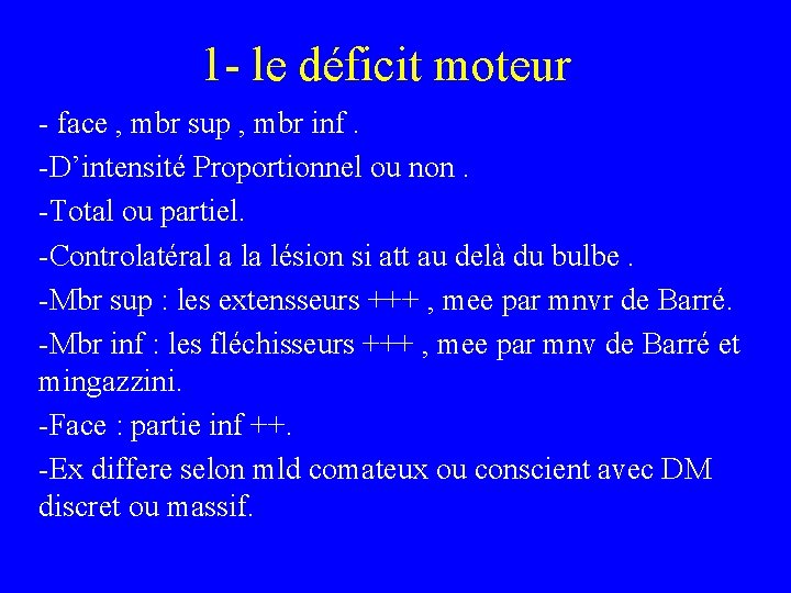 1 - le déficit moteur - face , mbr sup , mbr inf. -D’intensité