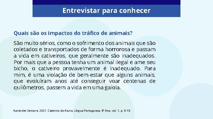 Entrevistar para conhecer Quais são os impactos do tráfico de animais? São muito sérios,