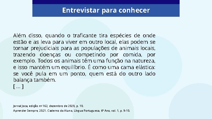 Entrevistar para conhecer Além disso, quando o traficante tira espécies de onde estão e