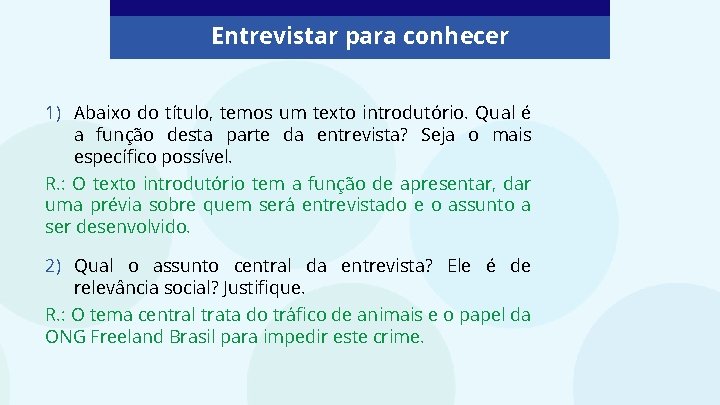 Entrevistar para conhecer 1) Abaixo do título, temos um texto introdutório. Qual é a