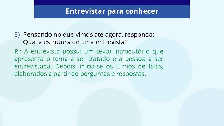 Entrevistar para conhecer 3) Pensando no que vimos até agora, responda: Qual a estrutura