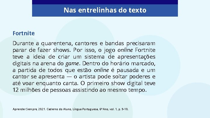 Nas entrelinhas do texto Fortnite Durante a quarentena, cantores e bandas precisaram parar de