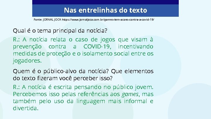 Nas entrelinhas do texto Fonte: JORNAL JOCA https: //www. jornaljoca. com. br/games-tem-acoes-contra-a-covid-19/ Qual é