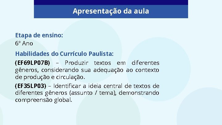 Apresentação da aula Etapa de ensino: 6º Ano Habilidades do Currículo Paulista: (EF 69