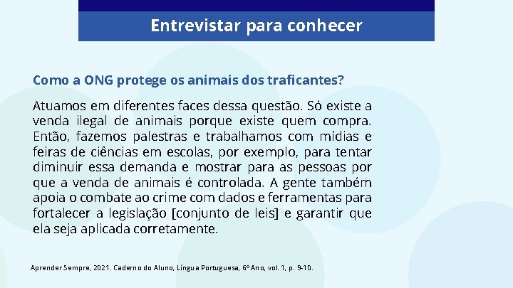 Entrevistar para conhecer Como a ONG protege os animais dos traficantes? Atuamos em diferentes