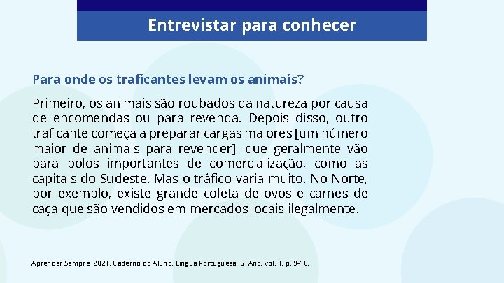 Entrevistar para conhecer Para onde os traficantes levam os animais? Primeiro, os animais são