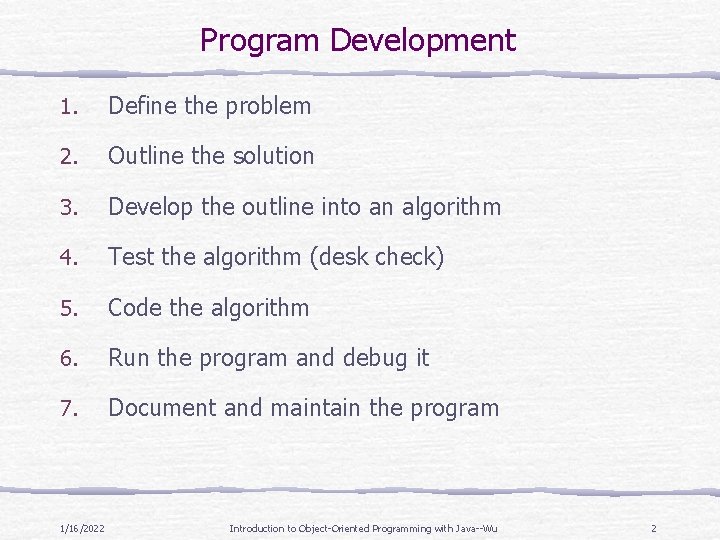Program Development 1. Define the problem 2. Outline the solution 3. Develop the outline