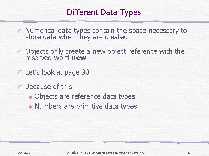 Different Data Types Numerical data types contain the space necessary to store data when