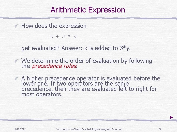 Arithmetic Expression How does the expression x + 3 * y get evaluated? Answer: