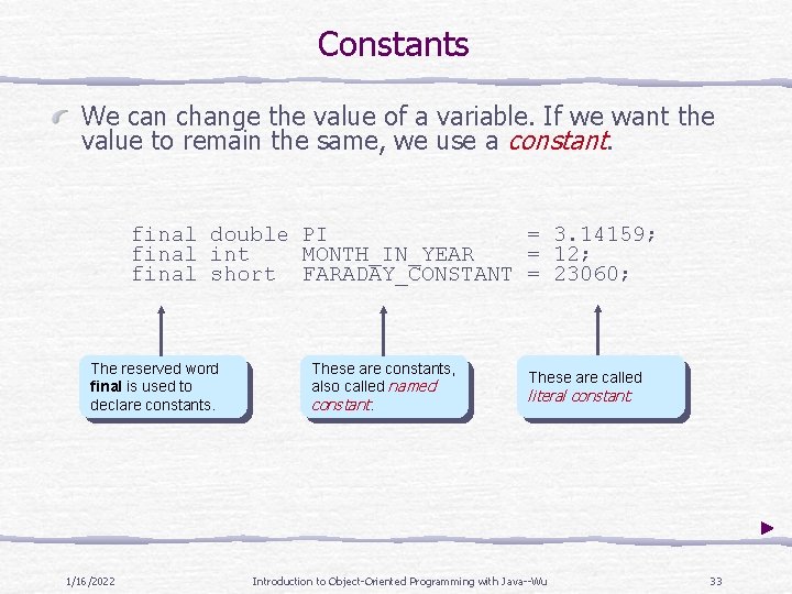 Constants We can change the value of a variable. If we want the value