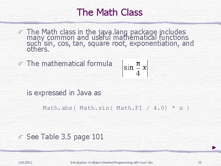 The Math Class The Math class in the java. lang package includes many common