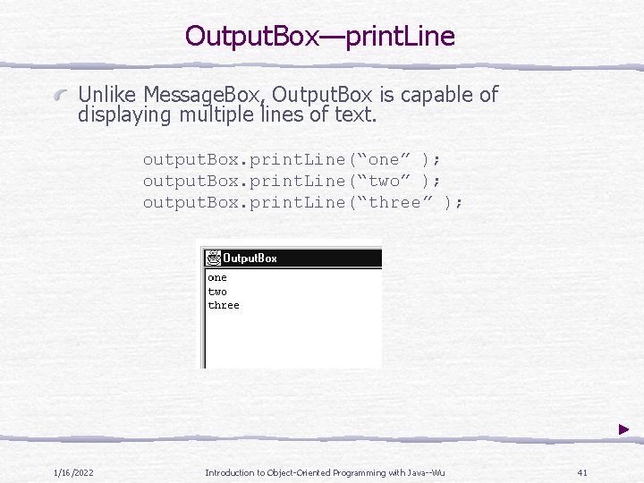 Output. Box—print. Line Unlike Message. Box, Output. Box is capable of displaying multiple lines