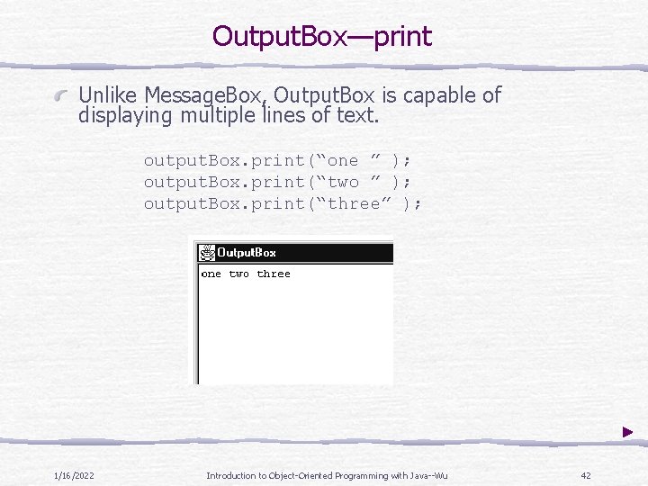 Output. Box—print Unlike Message. Box, Output. Box is capable of displaying multiple lines of