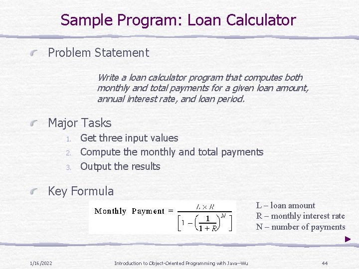 Sample Program: Loan Calculator Problem Statement Write a loan calculator program that computes both