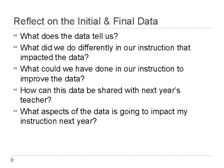 Reflect on the Initial & Final Data What does the data tell us? What Reflect on the Initial & Final Data What does the data tell us? What