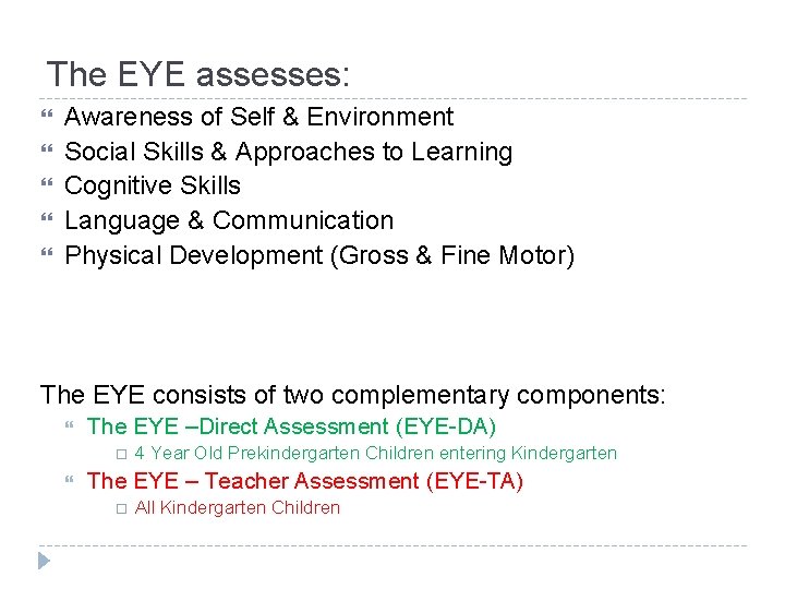 The EYE assesses: Awareness of Self & Environment Social Skills & Approaches to Learning The EYE assesses: Awareness of Self & Environment Social Skills & Approaches to Learning