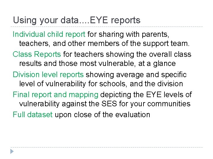 Using your data. . EYE reports Individual child report for sharing with parents, teachers, Using your data. . EYE reports Individual child report for sharing with parents, teachers,