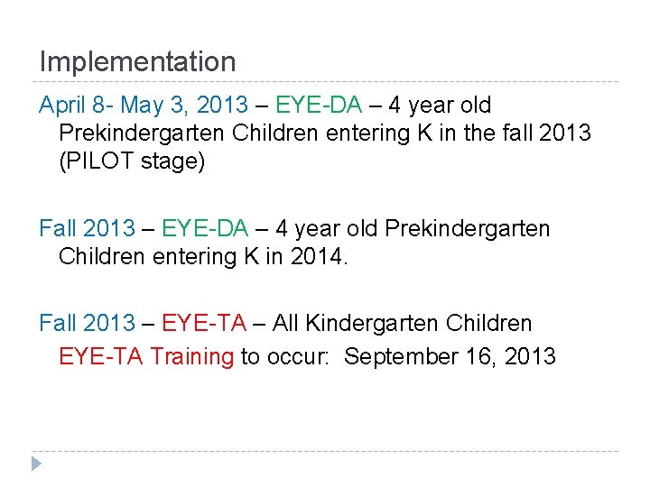 Implementation April 8 - May 3, 2013 – EYE-DA – 4 year old Prekindergarten Implementation April 8 - May 3, 2013 – EYE-DA – 4 year old Prekindergarten