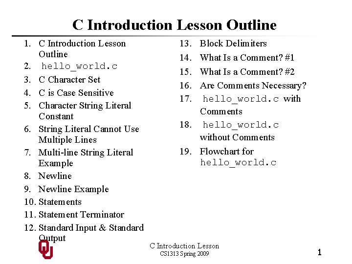 C Introduction Lesson Outline 1. C Introduction Lesson Outline 2. hello_world. c 3. C