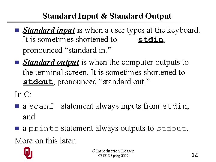 Standard Input & Standard Output n n Standard input is when a user types