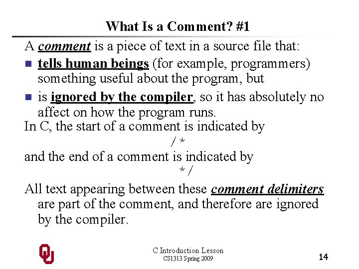 What Is a Comment? #1 A comment is a piece of text in a