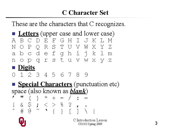 C Character Set These are the characters that C recognizes. n Letters (upper case