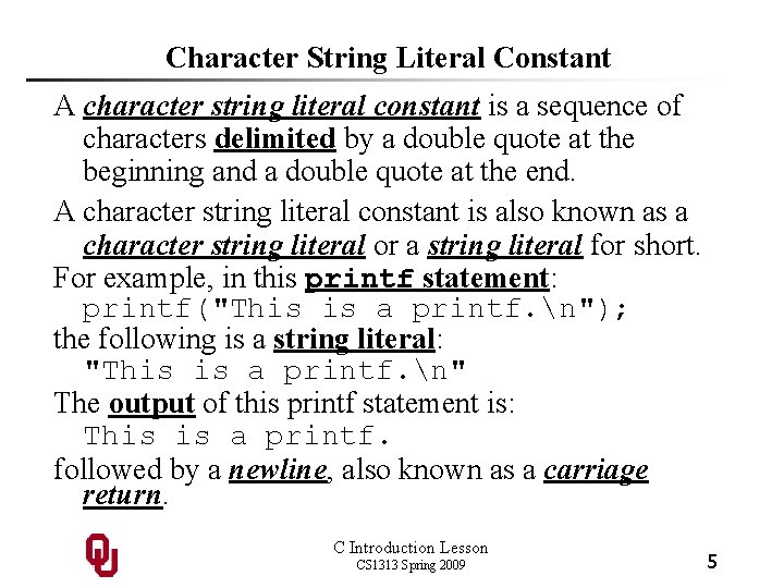 Character String Literal Constant A character string literal constant is a sequence of characters