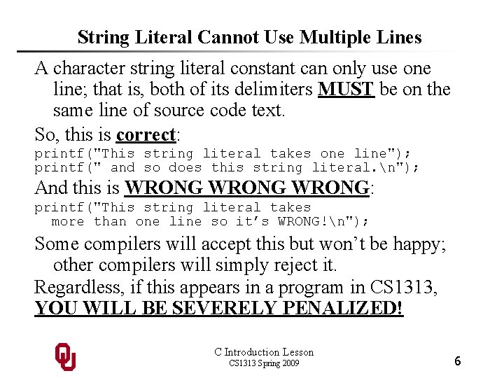 String Literal Cannot Use Multiple Lines A character string literal constant can only use