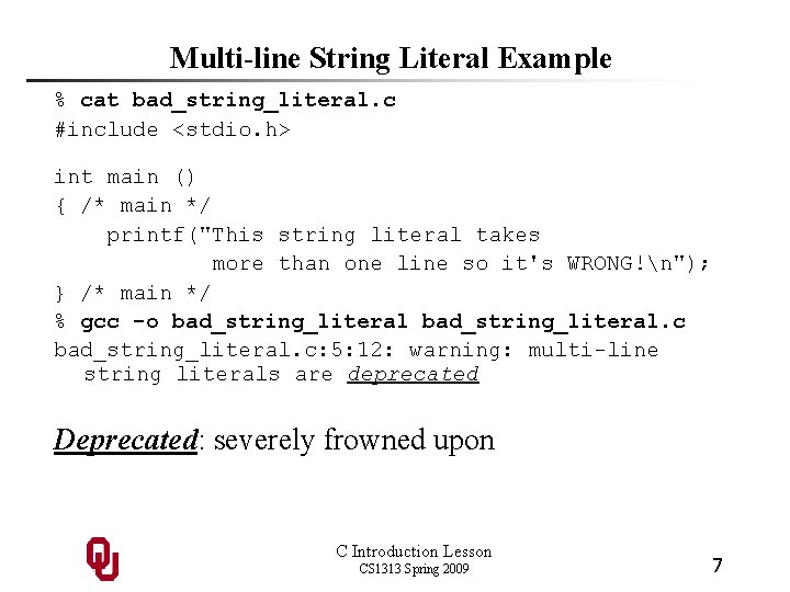 Multi-line String Literal Example % cat bad_string_literal. c #include <stdio. h> int main ()