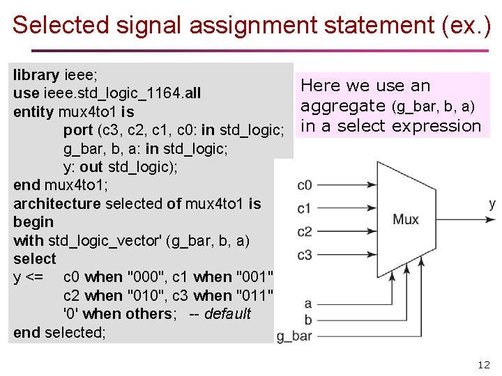 Selected signal assignment statement (ex. ) library ieee; use ieee. std_logic_1164. all entity mux