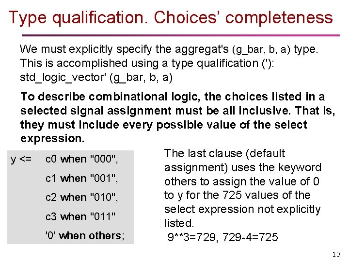 Type qualification. Choices’ completeness We must explicitly specify the aggregat's (g_bar, b, a) type.