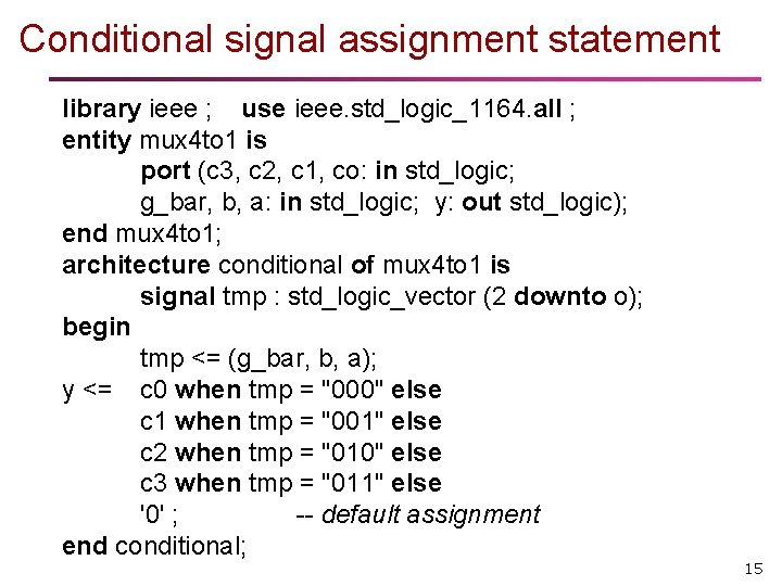 Conditional signal assignment statement library ieee ; use ieee. std_logic_1164. all ; entity mux