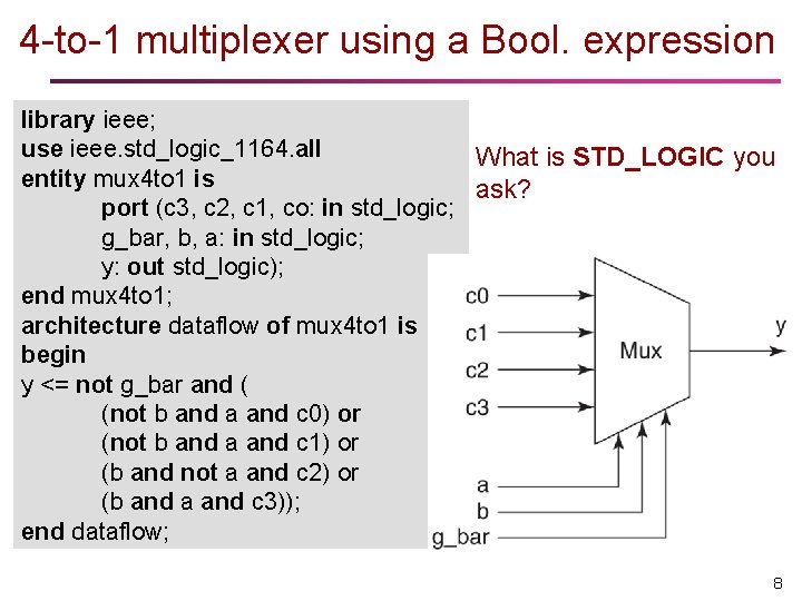 4 -to-1 multiplexer using a Bool. expression library ieee; use ieee. std_logic_1164. all What