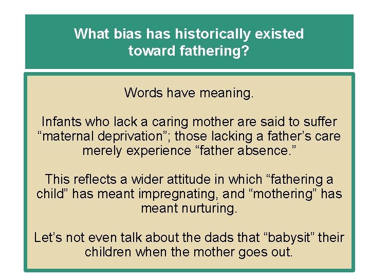 What bias historically existed toward fathering? Words have meaning. Infants who lack a caring