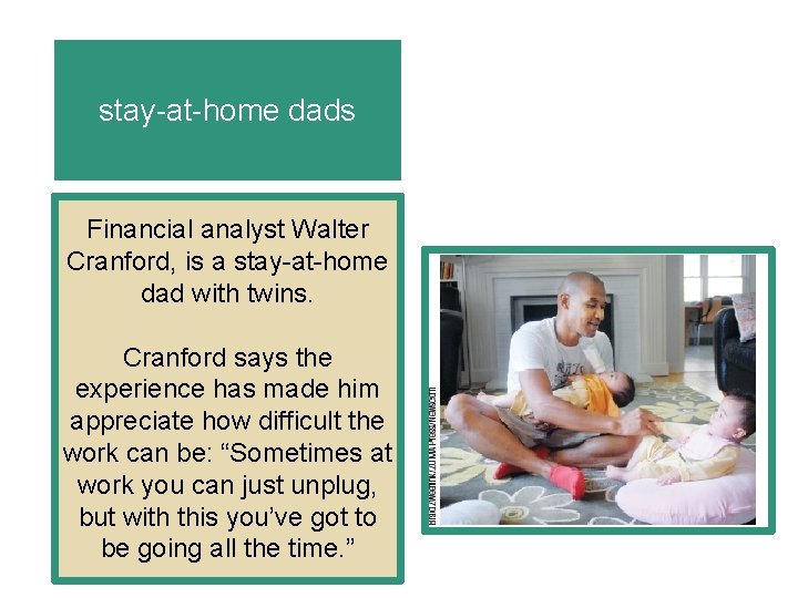 stay-at-home dads Financial analyst Walter Cranford, is a stay-at-home dad with twins. Cranford says