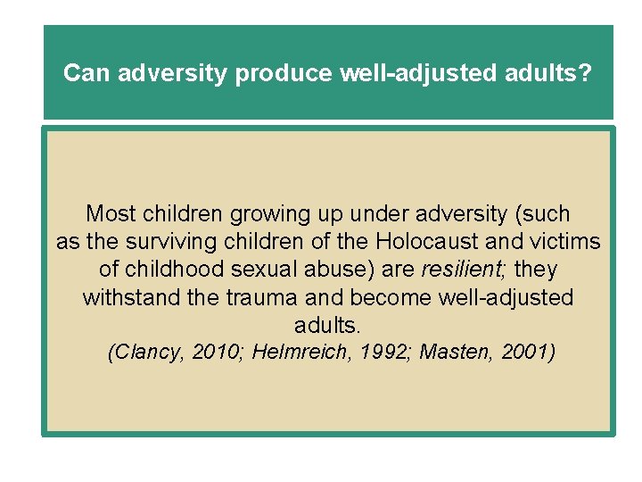 Can adversity produce well-adjusted adults? Most children growing up under adversity (such as the