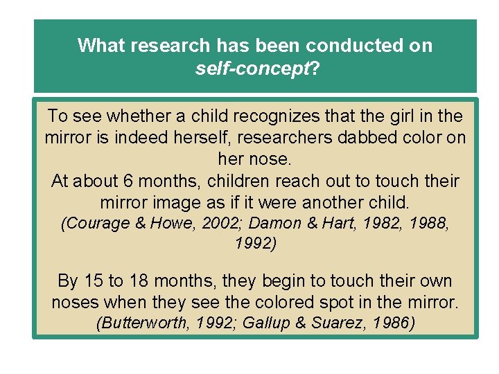 What research has been conducted on self-concept? To see whether a child recognizes that