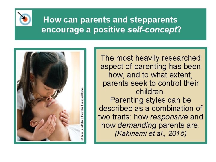 How can parents and stepparents encourage a positive self-concept? The most heavily researched aspect