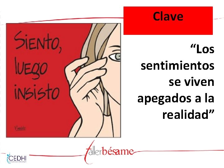 Clave “Los sentimientos se viven apegados a la realidad” 