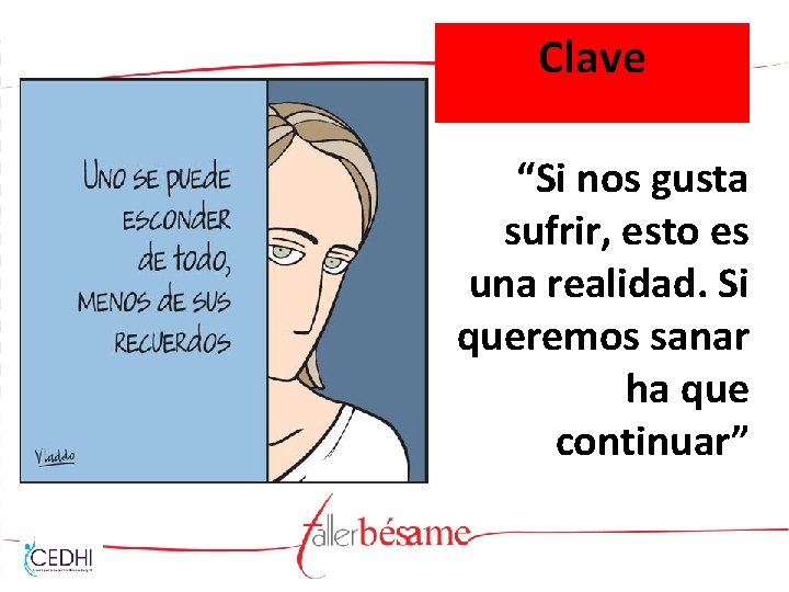 Clave “Si nos gusta sufrir, esto es una realidad. Si queremos sanar ha que