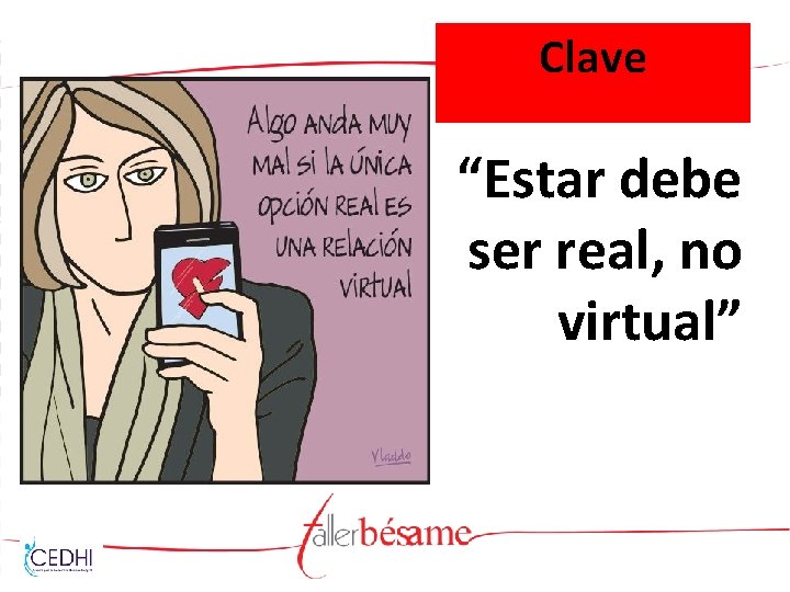Clave “Estar debe ser real, no virtual” 