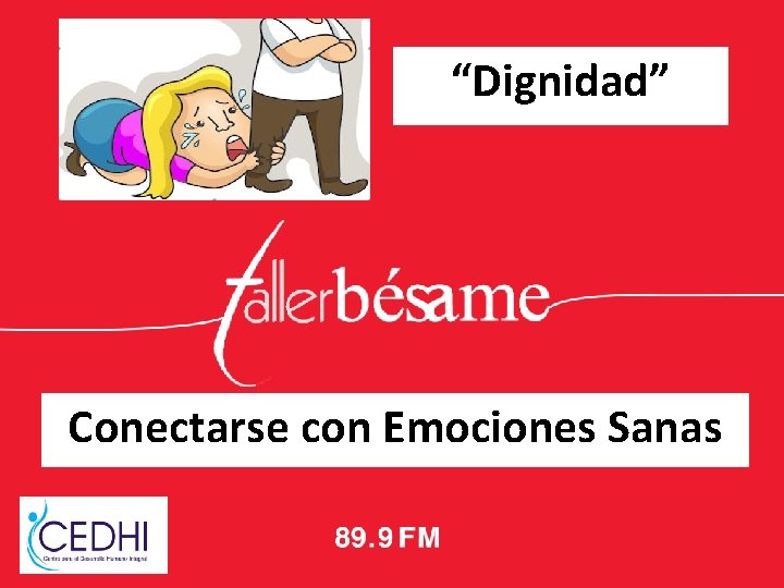 “Dignidad” Conectarse con Emociones Sanas 