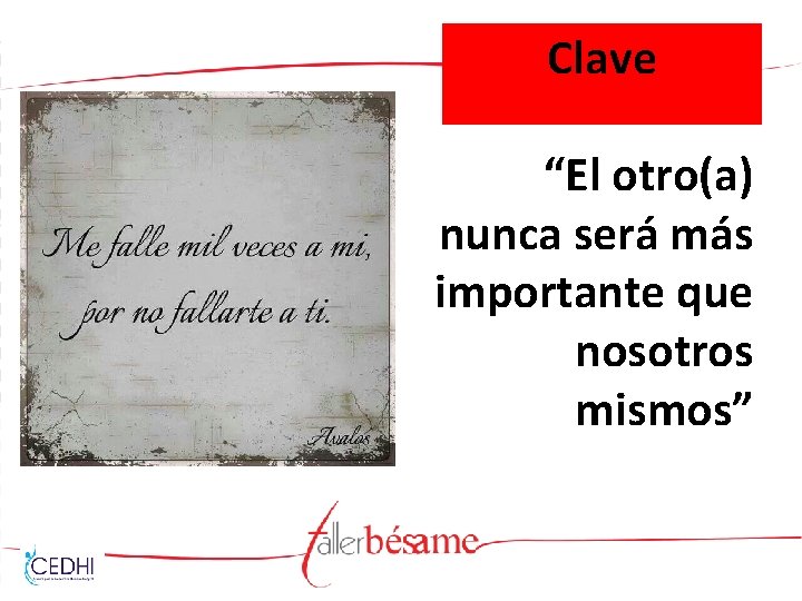 Clave “El otro(a) nunca será más importante que nosotros mismos” 