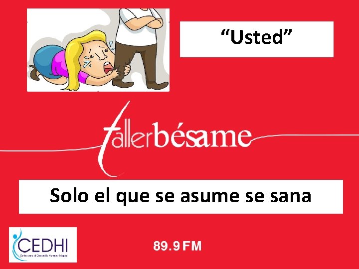 “Usted” Solo el que se asume se sana 