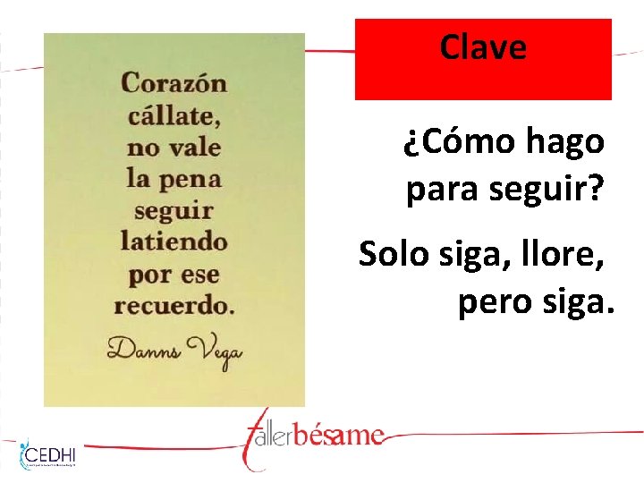 Clave ¿Cómo hago para seguir? Solo siga, llore, pero siga. 