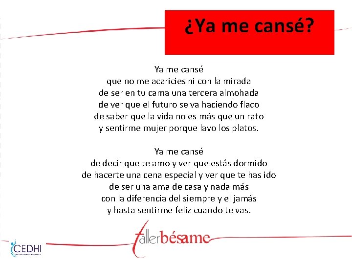 ¿Ya me cansé? Ya me cansé que no me acaricies ni con la mirada